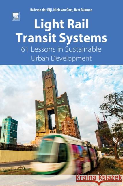 Light Rail Transit Systems: 61 Lessons in Sustainable Urban Development Rob Van De Niels Va Bert Bukman 9780128147849 Elsevier - książka