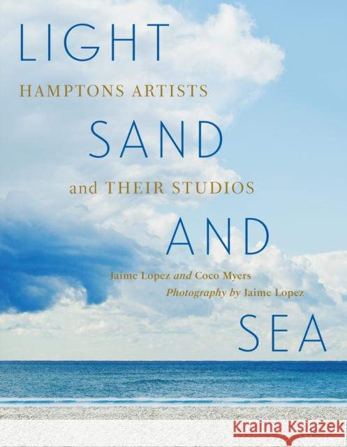 Light, Sand, and Sea: Hamptons Artists and Their Studios Coco Myers 9780865654723 Vendome Press - książka