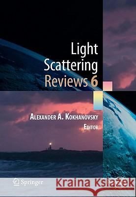 Light Scattering Reviews, Vol. 6: Light Scattering and Remote Sensing of Atmosphere and Surface Kokhanovsky, Alexander A. 9783642155307 Springer - książka