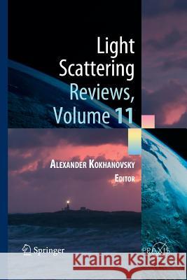 Light Scattering Reviews, Volume 11: Light Scattering and Radiative Transfer Kokhanovsky, Alexander 9783662570159 Springer - książka