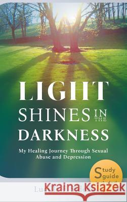 Light Shines in the Darkness, Hardcover: My Healing Journey Through Sexual Abuse and Depression Lucille F Sider, Ronald J Sider, Amy Morgan 9781641800396 Read the Spirit Books - książka