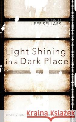 Light Shining in a Dark Place Jeff Sellars 9781498260077 Pickwick Publications - książka