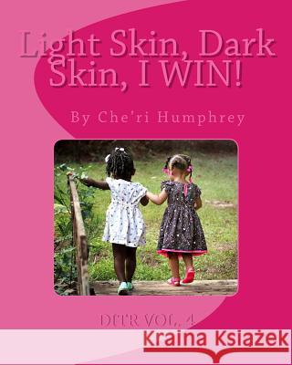 Light Skin, Dark Skin, I WIN! Humphrey, Che'ri 9781973942559 Createspace Independent Publishing Platform - książka