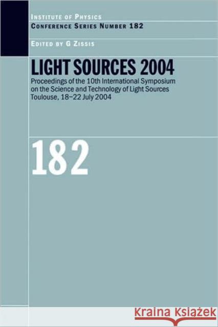 Light Sources 2004 Proceedings of the 10th International Symposium on the Science and Technology of Light Sources Georges Zissis 9780750310079 Taylor & Francis Group - książka