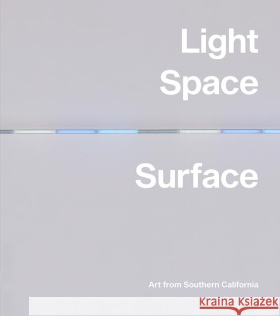 Light, Space, Surface: Art from Southern California Carol S. Eliel 9781942884996 Distributed Art Publishers - książka