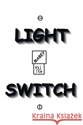 Light Switch Charles Mabey 9781466999824 Trafford Publishing - książka