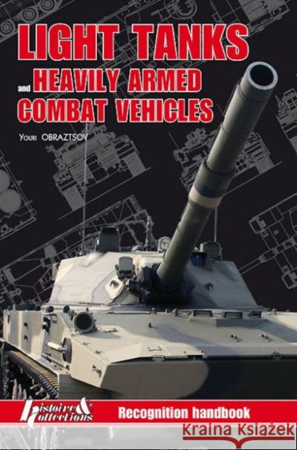 Light Tanks and Heavily Armed Combat Vehicles: Recognition Handbook Obratztsov, Youri 9782352503569 Histoire & Collections - książka