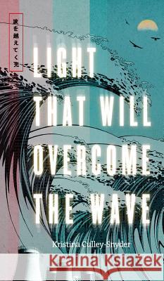 Light that Will Overcome the Wave Culley-Snyder, Kristina 9781773702452 Kristina Lynn Culley - książka