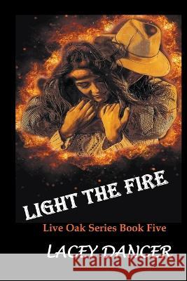 Light the Fire Lacey Dancer 9798215035955 Lacey Dancer - książka