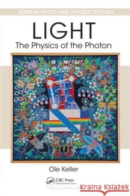 Light: The Physics of the Photon Keller, Ole 9781439840436 Taylor & Francis Group - książka