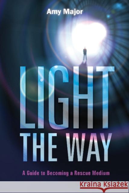 Light the Way: A Guide to Becoming a Rescue Medium Amy Major 9780764355080 Red Feather - książka