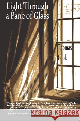 Light Through a Pane of Glass Thomas Cook 9781945917608 Big Table Publishing Company - książka