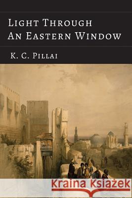 Light Through an Eastern Window K. C. Pillai 9781614274735 Martino Fine Books - książka