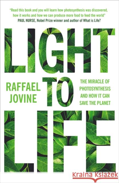 Light to Life: The miracle of photosynthesis and how it can save the planet Raffael Jovine 9781780725420 Short Books Ltd - książka