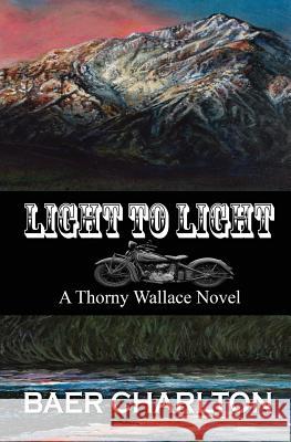 Light to Light Baer Charlton Laura Reynolds 9781949316032 Mordant Media - książka