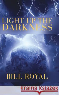 Light Up The Darkness Royal, Bill 9781545657423 Xulon Press - książka