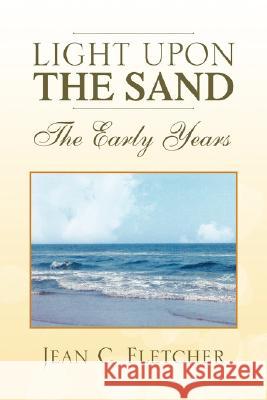 Light Upon the Sand Jean C. Fletcher 9781425793043 Xlibris Corporation - książka