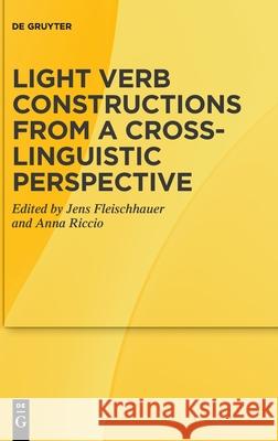 Light Verb Constructions from a Cross-Linguistic Perspective Jens Fleischhauer Anna Riccio 9783112229323 de Gruyter - książka