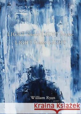 Light Water Light Water Light Water Light William Ryan 9780899241555 Lynx House Press - książka