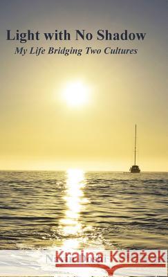 Light with No Shadow: My Life Bridging Two Cultures Navin Doshi 9781504354721 Balboa Press - książka