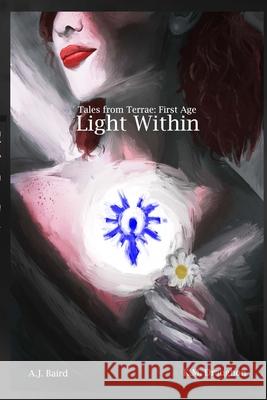Light Within: Tales from Terrae: First Age Alexis Baird, Kaitlin Draughon 9781105159145 Lulu.com - książka