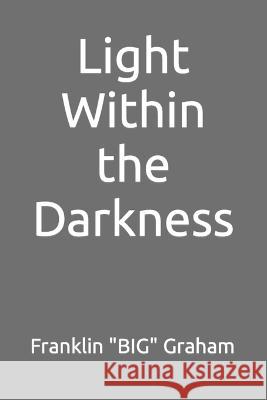 Light Within the Darkness Franklin Big Graham   9798832226620 Independently Published - książka