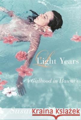 Light Years: A Girlhood in Hawai'i Susanna Moore 9780802144065 Grove Press - książka