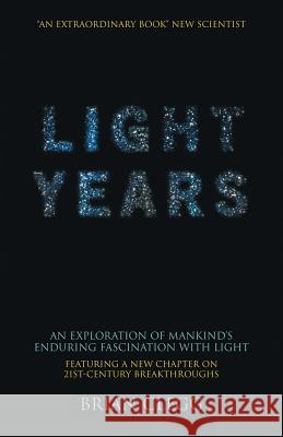 Light Years: An Exploration of Mankind's Enduring Fascination with Light Clegg, Brian 9780230527256  - książka