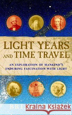 Light Years and Time Travel: An Exploration of Mankind's Enduring Fascination with Light Brian Clegg 9781620458167 John Wiley & Sons - książka