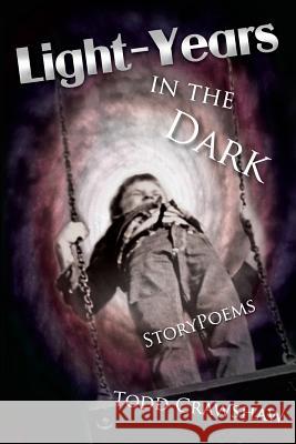 Light-Years In The Dark: StoryPoems Crawshaw, Todd 9780615381657 Crowsnestpublishing.com - książka