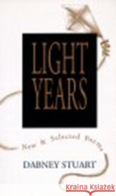 Light Years: New and Selected Poems Dabney Stuart 9780807118993 Louisiana State University Press - książka