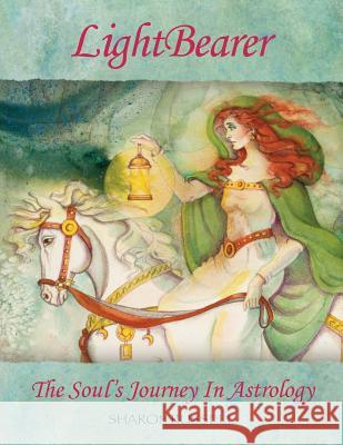 LightBearer: The Soul's Journey In Astrology Russell, Sharon 9780982500095 Pink Moment Productions - książka