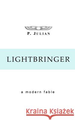 Lightbringer P. Julian 9781545556276 Createspace Independent Publishing Platform - książka