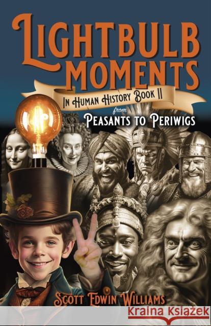 Lightbulb Moments in Human History (Book II): From Peasants to Periwigs Evelyn Elsaesser 9781803415024 Collective Ink - książka