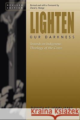Lighten Our Darkness Douglas John Hall David Monge David Monge 9780788099007 Academic Renewal Press - książka