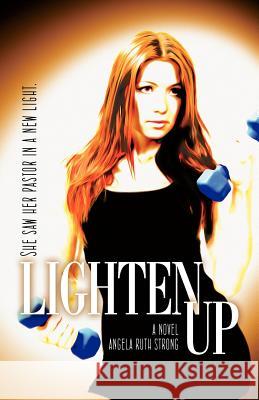 Lighten Up Angela Ruth Strong 9780985674649 Endurance Press - książka