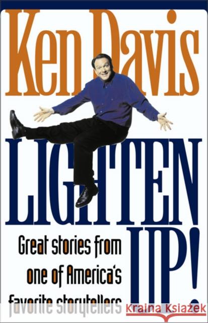 Lighten Up!: Great Stories from One of America's Favorite Storytellers Davis, Ken 9780310227571 Zondervan Publishing Company - książka