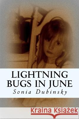 Lightening Bugs in June Sonia Dubinsky 9781518757426 Createspace Independent Publishing Platform - książka