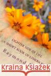 Lighter Side of Life MR Raymond Pye 9781500209803 Createspace