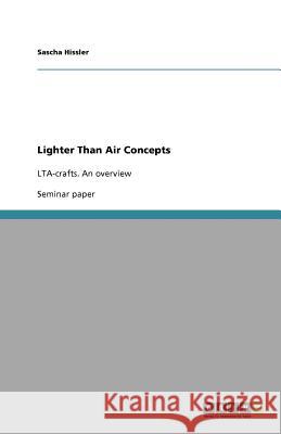 Lighter Than Air Concepts : LTA-crafts. An overview Sascha Hissler   9783640598861 GRIN Verlag oHG - książka