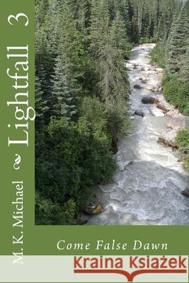 Lightfall 3: Come False Dawn M. K. Michael 9781484988411 Createspace - książka