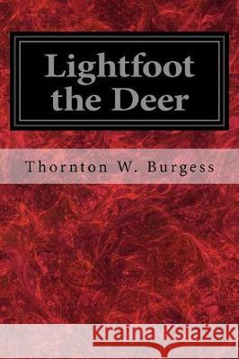 Lightfoot the Deer Thornton W. Burgess 9781975776473 Createspace Independent Publishing Platform - książka