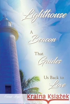 Lighthouse: A Beacon That Guides Us Back to Love Everest Bryce 9781737975908 In Your Lighthouse Ltd - książka