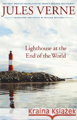 Lighthouse at the End of the World: The First English Translation of Verne's Original Manuscript Jules Verne William Butcher William Butcher 9780803260078 University of Nebraska Press - książka