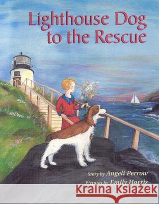 Lighthouse Dog to the Rescue Angeli Perrow Emily Harris 9780892726004 Down East Books - książka