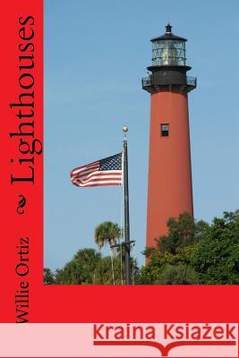 Lighthouses MR Willie Ortiz 9781533513960 Createspace Independent Publishing Platform - książka