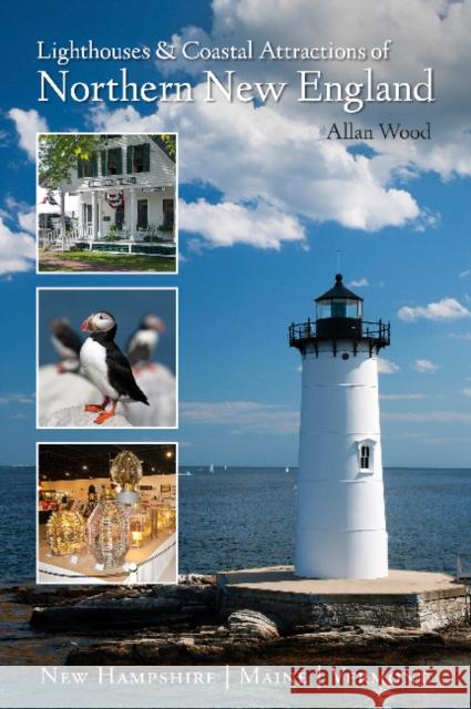 Lighthouses and Coastal Attractions of Northern New England: New Hampshire, Maine, and Vermont Allan Wood 9780764352355 Schiffer Publishing - książka