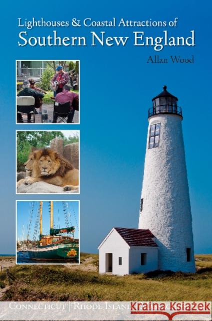 Lighthouses and Coastal Attractions of Southern New England: Connecticut, Rhode Island, and Massachusetts Allan Wood 9780764352454 Schiffer Publishing - książka