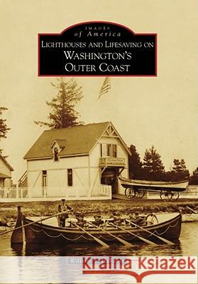 Lighthouses and Lifesaving on Washington's Outer Coast William S. Hanable 9780738559711 Arcadia Publishing - książka