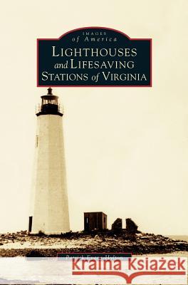 Lighthouses and Lifesaving Stations of Virginia Patrick Evans-Hylton 9781531612153 Arcadia Publishing Library Editions - książka